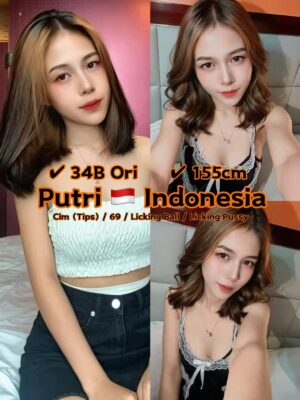 Putri 20yo {34B} Hot Friendly&Service Good Indonesia Lady
